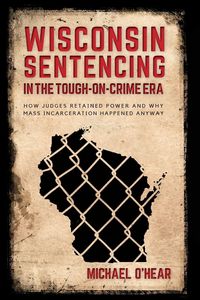 Produktbild: Wisconsin Sentencing in the Tough-on-Crime Era