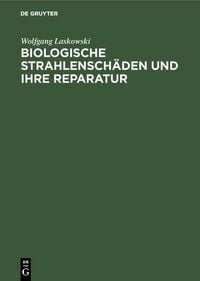 Produktbild: Biologische Strahlensch&auml;den und ihre Reparatur