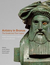 Produktbild: Artistry in Bronze: The Greeks and Their Legacy Xixth International Congress on Ancient Bronzes