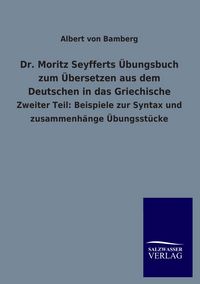 Produktbild: Dr. Moritz Seyfferts &Uuml;bungsbuch zum &Uuml;bersetzen aus dem Deutschen in das Griechische
