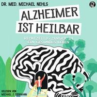 Bild vom Artikel Alzheimer ist heilbar vom Autor med. Michael Nehls