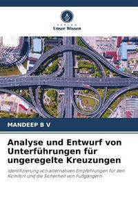 Produktbild: Analyse und Entwurf von Unterf&uuml;hrungen f&uuml;r ungeregelte Kreuzungen