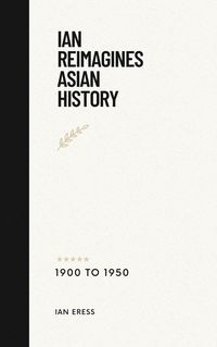 Produktbild: Ian Reimagines Asian History 1900-1950 (World History, #1)