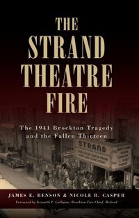 Produktbild: Strand Theatre Fire: The 1941 Brockton Tragedy and the Fallen Thirteen
