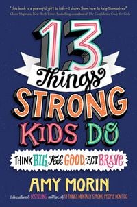 Produktbild: 13 Things Strong Kids Do: Think Big, Feel Good, ACT Brave