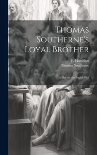 Produktbild: Thomas Southerne's Loyal Brother; a Play on the Popish Plot