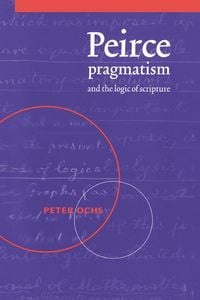 Produktbild: Peirce, Pragmatism, and the Logic of Scripture