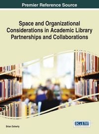 Produktbild: Space and Organizational Considerations in Academic Library Partnerships and Collaborations
