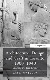 Produktbild: Architecture, Design and Craft in Toronto 1900-1940