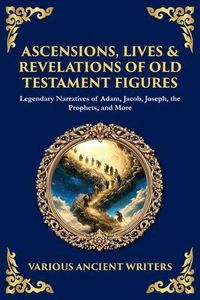 Produktbild: Ascensions, Lives & Revelations of Old Testament Figures