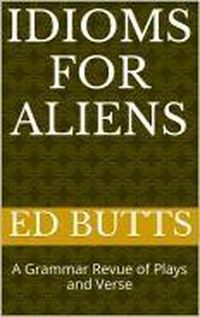 Produktbild: Idioms for Aliens: A Grammar Revue of Plays and Verse