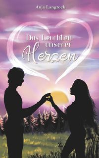 Bild vom Artikel Das Leuchten unserer Herzen vom Autor Anja Langrock