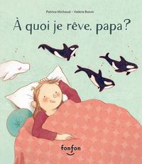 Produktbild: &Agrave; Quoi Je R&ecirc;ve, Papa?