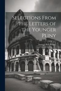 Produktbild: Selections From the Letters of the Younger Pliny