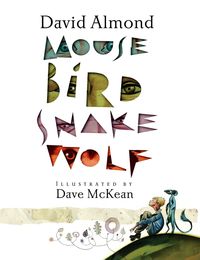 Bild vom Artikel Mouse Bird Snake Wolf vom Autor David Almond