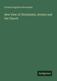 Produktbild: New View of Christianity, Society and the Church