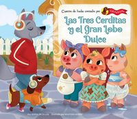 Produktbild: Las Tres Cerditas Y El Gran Lobo Dulce (the Three Little Pigs and the Big Sweet Wolf)
