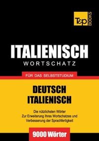 Bild vom Artikel Wortschatz Deutsch-Italienisch für das Selbststudium - 9000 Wörter vom Autor Andrey Taranov