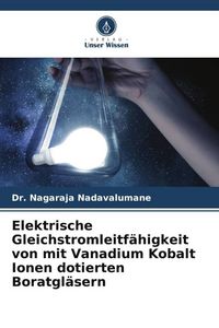 Produktbild: Elektrische Gleichstromleitf&auml;higkeit von mit Vanadium Kobalt Ionen dotierten Boratgl&auml;sern