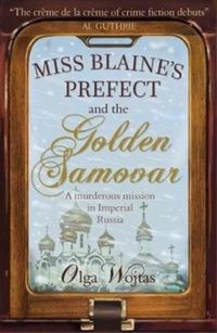 Bild vom Artikel Miss Blaine's Prefect & Golden Samovar vom Autor Olga Wojtas