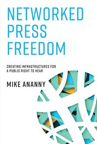 Produktbild: Ananny, M: Networked Press Freedom