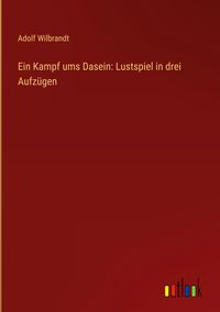 Produktbild: Ein Kampf ums Dasein: Lustspiel in drei Aufzügen