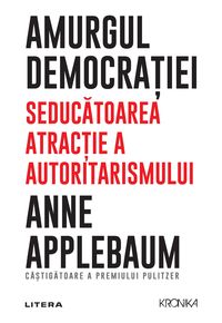 Bild vom Artikel Amurgul democra¿iei vom Autor Anne Applebaum