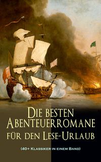 Produktbild: Die besten Abenteuerromane f&uuml;r den Lese-Urlaub (40+ Klassiker in einem Band)