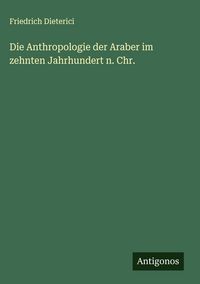 Produktbild: Die Anthropologie der Araber im zehnten Jahrhundert n. Chr.