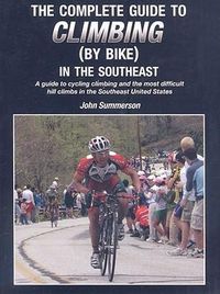 Produktbild: The Complete Guide to Climbing (by Bike) in the Southeast