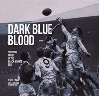 Produktbild: Dark Blue Blood - Scottish Rugby In the Black & White Era