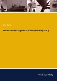 Produktbild: Die Entwickelung der Schiffsmaschine (1890)