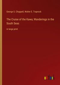 Produktbild: The Cruise of the Kawa; Wanderings in the South Seas