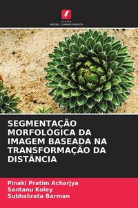 Produktbild: Segmenta&ccedil;&atilde;o Morfol&oacute;gica Da Imagem Baseada Na Transforma&ccedil;&atilde;o Da Dist&acirc;ncia