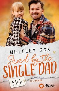Bild vom Artikel Saved by the Single Dad – Mitch vom Autor Whitley Cox