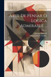 Produktbild: Arte De Pensar &Ograve; Logica Admirable ...