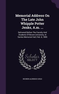 Produktbild: Memorial Address On The Late John Whipple Potter Jenks, A.m. ...