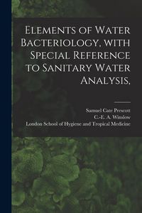 Produktbild: Elements of Water Bacteriology, With Special Reference to Sanitary Water Analysis, [electronic Resource]