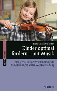 Bild vom Artikel Kinder optimal fördern - mit Musik vom Autor Hans Günther Bastian