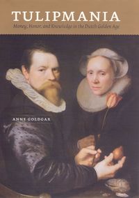 Produktbild: Tulipmania - Money, Honor, and Knowledge in the Dutch Golden Age