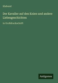 Produktbild: Der Kavalier auf den Knien und andere Liebesgeschichten