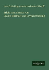 Produktbild: Briefe von Annette von Droste-H&uuml;lshoff und Levin Sch&uuml;cking