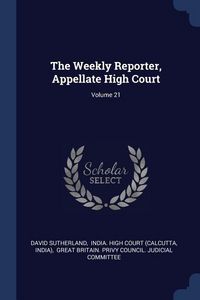 Produktbild: The Weekly Reporter, Appellate High Court; Volume 21