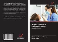 Produktbild: Niedoci&iquest;gni&iquest;cia endodontyczne