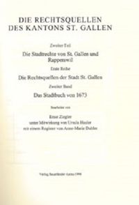 Produktbild: Rechtsquellen des Kanton St. Gallen / Die Stadtrechte von St. Gallen und Rapperwil / Die Rechtsquellen der Stadt St. Gallen / Das Stadtbuch von 1673