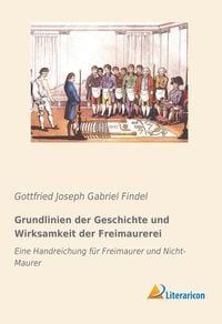 Produktbild: Grundlinien der Geschichte und Wirksamkeit der Freimaurerei
