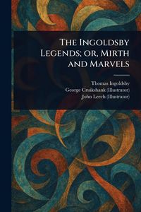 Produktbild: The Ingoldsby Legends; or, Mirth and Marvels