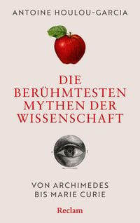 Produktbild: Die ber&uuml;hmtesten Mythen der Wissenschaft. Von Archimedes bis Marie Curie