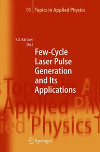 Few-Cycle Laser Pulse Generation and Its Applications Franz X. Kärtner