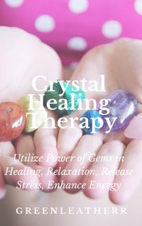 Produktbild: Crystal Healing Therapy Utilize Power of Gems in Healing, Relaxation, Release Stress, Enhance Energy